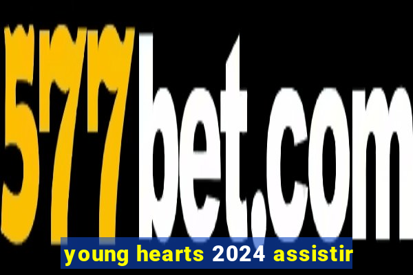 young hearts 2024 assistir